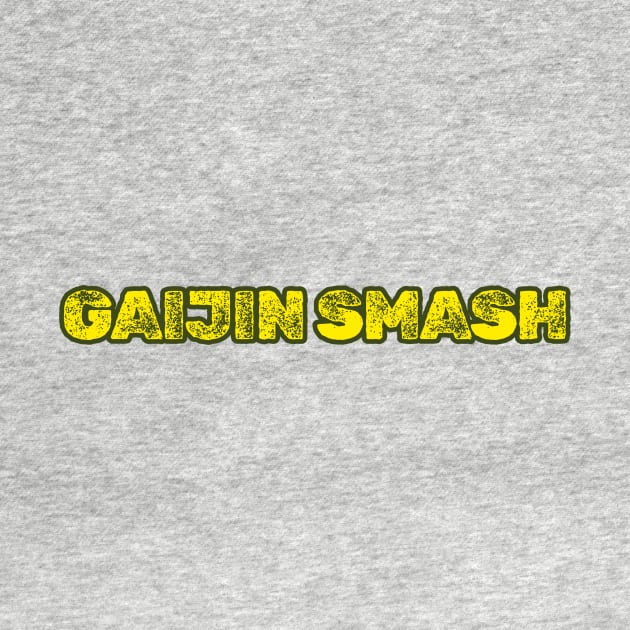 GAIJIN SMASH by Cult Classics